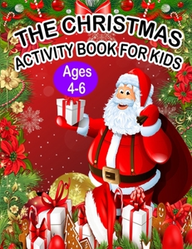 Paperback The Christmas Activity Book for Kids Ages 4-6: A Creative Holiday Fun and Activity work Book for kids Ages 4-6 with Brain Sharper Games Maze, Christma Book