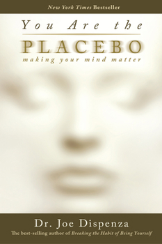 Paperback You Are the Placebo: Making Your Mind Matter Book