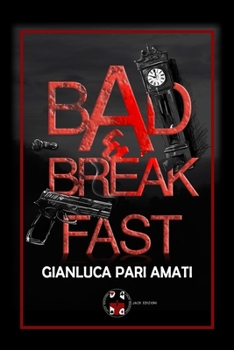 Bad & Breakfast (Gli incubi di Gianluca Pari Amati) (Italian Edition)