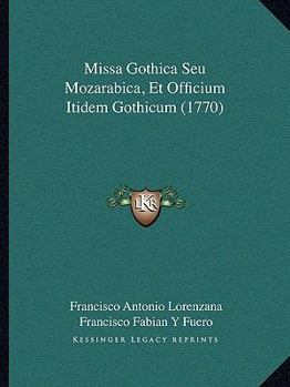 Paperback Missa Gothica Seu Mozarabica, Et Officium Itidem Gothicum (1770) [Latin] Book