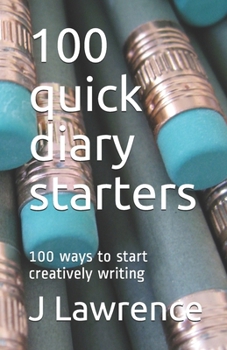 Paperback 100 quick diary starters: 100 ways to start creatively writing Book