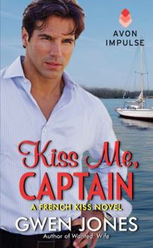 Kiss Me, Captain: A French Kiss Novel - Book #2 of the French Kiss