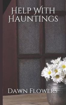 Paperback Help With Hauntings: A Guide to Cleansing Your Home of Ghosts & Spirits Book