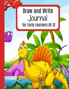 Paperback Draw & Write Journal for Early Learners: Dinosaurs: Primary Composition Learn-to-Write Mid-lined Notebook with Drawing Space, Learn-to-Write Journal ( Book