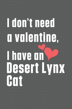 I don't need a valentine, I have a Desert Lynx Cat: For Desert Lynx Cat Fans