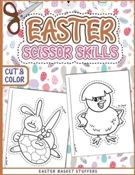 Paperback Easter Basket Stuffers: Easter Cut and Paste Workbook for Preschool and Toddlers: Coloring and Cutting Activity Book with Easter Themes Book