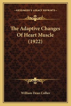 Paperback The Adaptive Changes Of Heart Muscle (1922) Book
