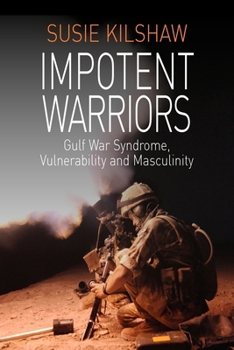 Paperback Impotent Warriors: Perspectives on Gulf War Syndrome, Vulnerability and Masculinity Book