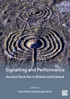 Paperback Signalling and Performance: Ancient Rock Art in Britain and Ireland Book