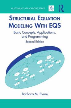 Structural Equation Modeling with EQS: Basic Concepts, Applications, and Programming - Book  of the Multivariate Applications Series