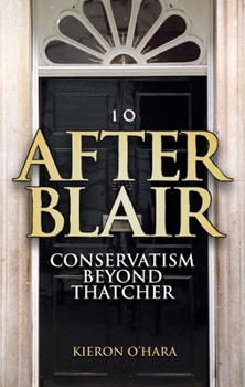 Hardcover After Blair: Conservatism Beyond Thatcher Book