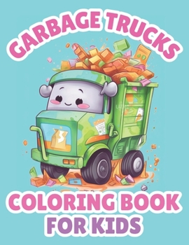 Paperback Garbage Trucks Coloring Book For Kids: Cartoon Truck Coloring Pages For Boys Book