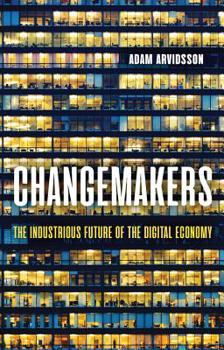 Hardcover Changemakers: The Industrious Future of the Digital Economy Book