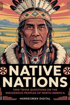 Native Nations: 1000 Trivia Questions on the Indigenous Peoples of North America