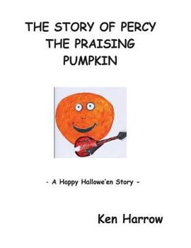 Paperback The Story of Percy the Pumpkin: A Happy Hallowe'en Story Book