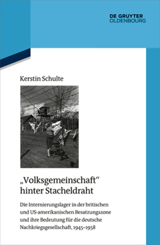 Hardcover Volksgemeinschaft Hinter Stacheldraht: Die Internierungslager in Der Britischen Und Us-Amerikanischen Besatzungszone Und Ihre Bedeutung Für Die Deutsc [German] Book