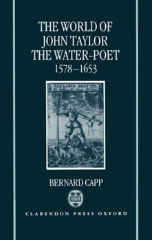 Hardcover The World of John Taylor the Water-Poet, 1578-1653 Book