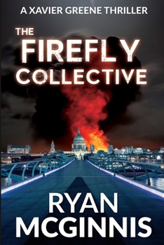 The Firefly Collective: A Xavier Greene Thriller