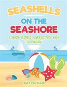 Paperback Seashells On The Seashore: A Beach-Inspired Mixed Activity Book for Children Book
