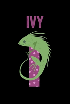 Ivy: Journal (Diary, Notebook) Personalized Custom Name Alphabet Iguana Birthday Gift for Girls