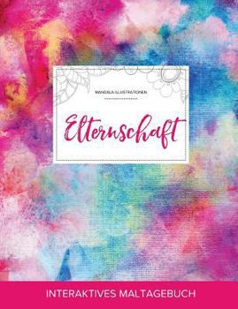 Paperback Maltagebuch Fur Erwachsene: Elternschaft (Mandala Illustrationen, Regenbogen) [German] Book