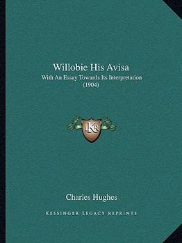 Paperback Willobie His Avisa: With An Essay Towards Its Interpretation (1904) Book