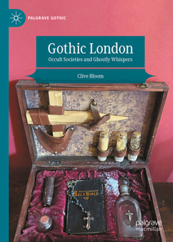 Hardcover Gothic London: Occult Societies and Ghostly Whispers Book