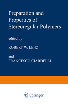 Hardcover Preparation and Properties of Stereoregular Polymers: Based Upon the Proceedings of the NATO Advanced Study Institute Held at Tirrennia, Pisa, Italy, Book