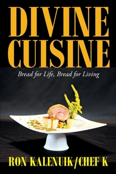 Paperback Divine Cuisine: Bread for Life, Bread for Living Book