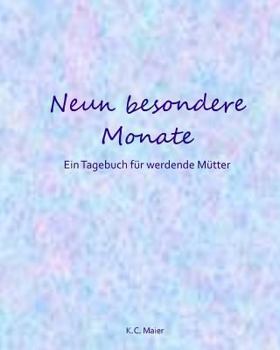 Paperback Neun Besondere Monate: Ein Tagebuch F?r Werdende M?tter [German] Book