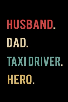 Husband Dad Taxi Driver Hero: 2020 Calendar Day to Day Planner Dated Journal Notebook Diary 6" x 9" 370 Pages Clean Detailed Book