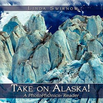 Paperback Take on Alaska! A PhotoPhonics Reader Book