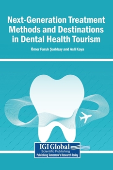 Hardcover Next-Generation Treatment Methods and Destinations in Dental Health Tourism Book