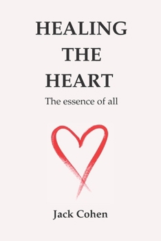 Paperback Healing The Heart: The essence of all Book