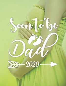 Soon To Be Dad: Pregnancy Planner And Organizer, Diary , Notebook Mother And Child