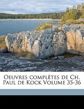 Oeuvres complètes de Ch. Paul de Kock Volume 35-36