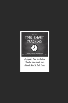 Paperback Time Smart Teaching: 8 Insider Tips to Reduce Teacher Workload that Schools Don't Tell You Book