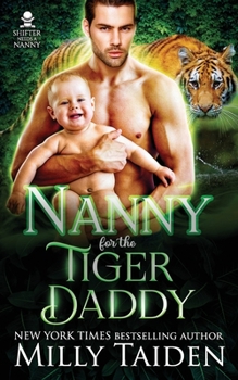 Nanny for the Tiger Daddy - Book #3 of the Shifter Needs a Nanny