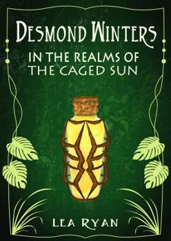 Paperback Desmond Winters in the Realms of the Caged Sun: A Fantasy Book for Kids Ages 9-12 Book