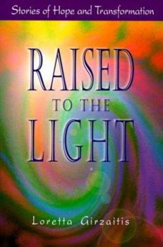 Paperback Raised to the Light: Stories of Hope and Transformation Book