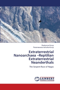 Paperback Extraterrestrial Nanoarchaea -Reptilian Extraterrestrial Neanderthals Book