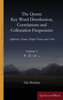 Hardcover The Quran. Key Word Distribution, Correlations and Collocation Frequencies. Volume 3: Adjectives, Nouns, Proper Nouns and Verbs Book