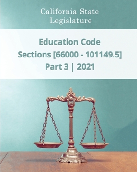 Paperback Education Code 2021 - Part 3 - Sections [66000 - 101149.5] Book
