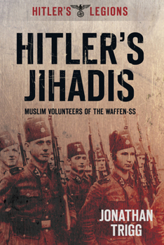 Paperback Hitler's Jihadis: Muslim Volunteers of the Waffen-SS Book