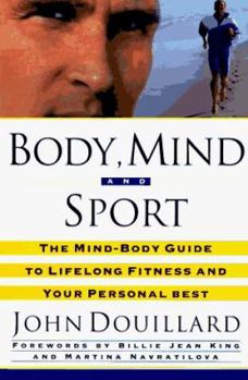 Paperback Body, Mind, and Sport: The Mind/Body Guide to Lifelong Fitness and Your Personal Best Book