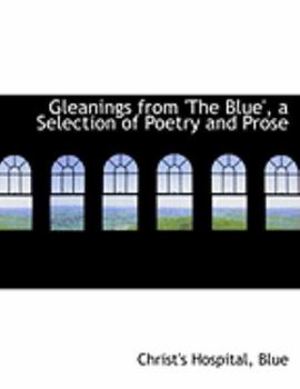 Paperback Gleanings from 'The Blue', a Selection of Poetry and Prose [Large Print] Book