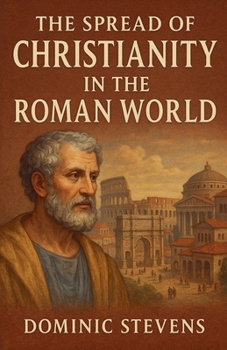 The Spread of Christianity in the Roman World