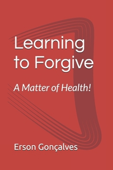 Paperback Learning to forgive.. A matter of health! Book