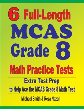 Paperback 6 Full-Length MCAS Grade 8 Math Practice Tests: Extra Test Prep to Help Ace the MCAS Math Test Book
