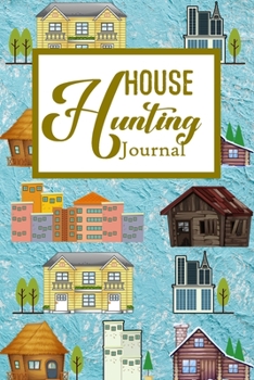 House Hunting Journal: House Hunting Journal Realtor First Time New Buying Buyer Purchasing Home